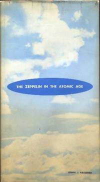 The Zeppelin in the Atomic Age: The Past, Present, and Future of the Rigid Lighter-than-air Aircraft The Zeppelin in the Atomic Age: The Past, Present, and Future of the Rigid Lighter-than-air Aircraft