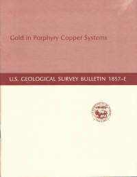 Gold in Porphyry Copper Systems U.S. Geological Survey Bulletin 1857-E Gold in Porphyry Copper Systems U.S. Geological Survey Bulletin 1857-E