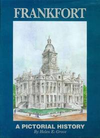 Frankfort, Indiana: A Pictorial History Frankfort, Indiana: A Pictorial History
