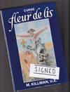 Curse of the Fleur de Lis: The Biography of Jacob Killman, Sr. U. E. Broken Ear (Ta-Honh-Ta-Riako)  -(SIGNED)-
