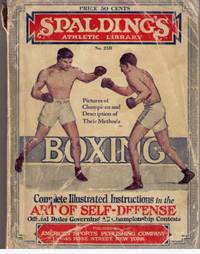 Boxing: : A Guide to the Manly Art of Self Defense, giving accurate instructions for becoming proficient in the Science of Boxing. Spalding's Athletic Library No. 25B