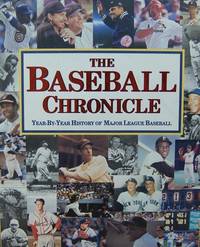 The Baseball Chronicle: Year-By-Year History Of Major League Baseball