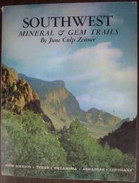 SOUTHWEST MINERAL & GEM TRAILS: NEW MEXICO, TEXAS, OKLAHOMA, ARKANSAS, LOUISIANA SOUTHWEST MINERAL & GEM TRAILS: NEW MEXICO, TEXAS, OKLAHOMA, ARKANSAS, LOUISIANA