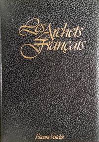 Les Archets Fran&ccedil;ais Deuxi&egrave;me &Eacute;dition Tome I [-II]