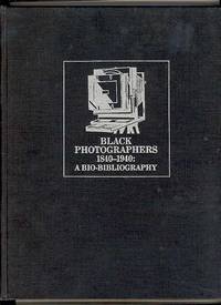 BLACK PHOTOGRAPHERS, 1840-1940: An Illustrated Bio-Bibliography BLACK PHOTOGRAPHERS, 1840-1940: An Illustrated Bio-Bibliography