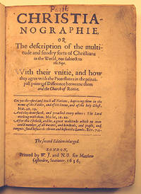 CHRISTIANOGRAPHIE, OR THE DESCRIPTION OF THE MULTITUDE AND SUNDRY SORTS OF CHRISTIANS IN THE WORLD, NOT SUBJECT TO THE POPE
