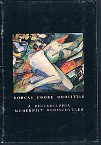 Dorcas Cooke Doolittle: A Philadelphia Modernist Discovered: A Retrospective Exhibition Presented by Newman Galleries (1997) Dorcas Cooke Doolittle: A Philadelphia Modernist Discovered: A Retrospective Exhibition Presented by Newman Galleries (1997)