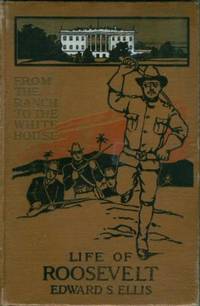 From the Ranch to the White House: Life of Roosevelt From the Ranch to the White House: Life of Roosevelt