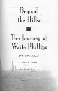 Beyond the Hills: The Journey of Waite Phillips Beyond the Hills: The Journey of Waite Phillips