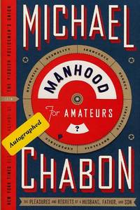 MANDHOOD FOR AMATEURS : The Pleasures and Regrets of a Husband, Father , and Son