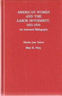 AMERICAN WOMEN AND THE LABOR MOVEMENT, 1825-1974: AMERICAN WOMEN AND THE LABOR MOVEMENT, 1825-1974: