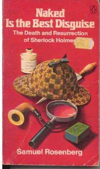 Naked Is the Best Disguise: The Death and Resurrection of Sherlock Holmes