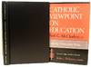 Catholic Viewpoint on Education (Catholic Viewpoint Series)