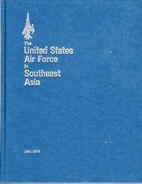 The United States Air Force in Southeast Asia 1961-1973 The United States Air Force in Southeast Asia 1961-1973