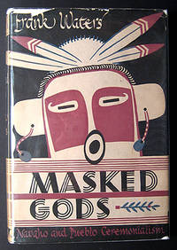 MASKED GODS. NAVAHO AND PUEBLO CEREMONIALISM