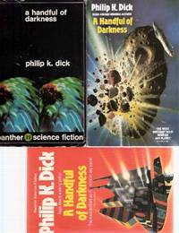 3 Volumes: A Handful of Darkness ---by Philip K Dick ( three UK printings )(includes: Colony; Impostor; Expendable; planet for Transients; Prominent Author; Builder; Impossible Planet; Indefatigable Frog; Turning Wheel; Progeny; Upon dull Earth; etc) 3 Volumes: A Handful of Darkness ---by Philip K Dick ( three UK printings )(includes: Colony; Impostor; Expendable; planet for Transients; Prominent Author; Builder; Impossible Planet; Indefatigable Frog; Turning Wheel; Progeny; Upon dull Earth; etc)