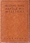 Helping Ford Handle His Millions - A Romance in Dollars and Cents