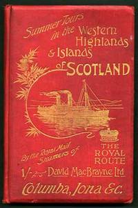 The Royal Route. Summer Tours in the Western Highlands and Islands of Scotland by the Royal Mail Steamers, 