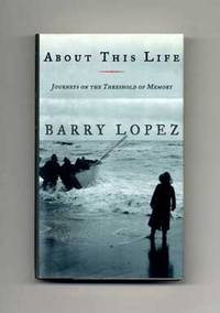 About This Life: Journeys on the Threshold of Memory  - 1st Edition/1st  Printing