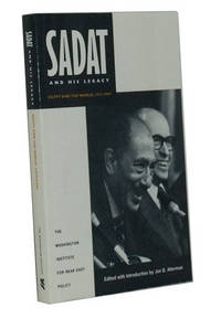 Sadat and His Legacy Egypt and the World, 1977-1997 : On the Occasion of the Twentieth Anniversary of President Sadat's Journey to Jerusalem Sadat and His Legacy Egypt and the World, 1977-1997 : On the Occasion of the Twentieth Anniversary of President Sadat's Journey to Jerusalem