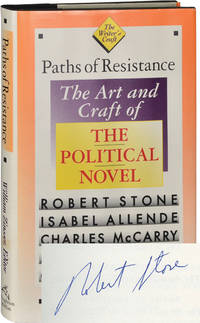 Paths of Resistance: The Art and Craft of the Political Novel (First Edition, signed by Robert Stone)
