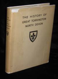 THE HISTORY OF GREAT TORRINGTON IN THE COUNTY OF DEVON