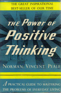 The Power of Positive Thinking - a Practical Guide to Mastering the Problems of Everyday Life The Power of Positive Thinking - a Practical Guide to Mastering the Problems of Everyday Life