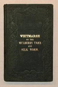 EIGHT YEARS EXPERIENCE AND OBSERVATIONS IN THE CULTURE OF THE MULBERRY TREE, AND IN THE CARE OF THE SILK WORM