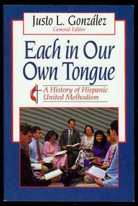 Each in Our Own Tongue: A History of Hispanics in United Methodism