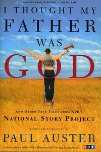 I Thought My Father Was God and Other True Tales from NPR's National Story Project (Uncorrected Proof, Signed by Paul Auster)