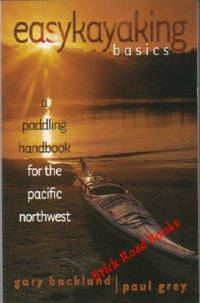 Easy Kayaking Basics A Paddling Handbook for the Pacific Northwest