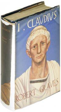I, Claudius: From the Autobiography of Tiberius Claudius, Emperor of the Romans born BC 10 murdered and deified AD 54