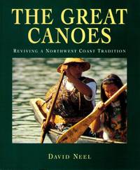 The Great Canoes : Reviving a West Coast Tradition The Great Canoes : Reviving a West Coast Tradition