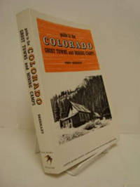 Guide to the Colorado Ghost Towns and Mining Camps