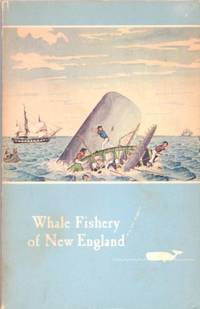 WHALE FISHERY OF NEW ENGLAND: WHALE FISHERY OF NEW ENGLAND: