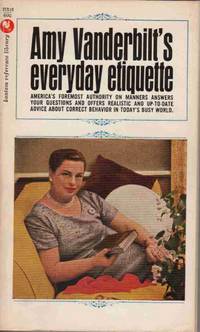 AMY VANDERBILT'S EVERYDAY ETIQUETTE AMY VANDERBILT'S EVERYDAY ETIQUETTE