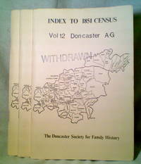 INDEX TO 1851 CENSUS, Volumes 12, 13 and 14 covering Doncaster A-G,  G-P and P-Z, respectively