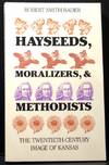 Hayseeds, Moralizers, & Methodists: The Twentieth-Century Image of Kansas