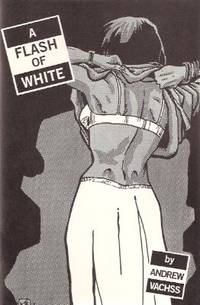 A Flash of White ---by Andrew Vachss, Intro By Joe R Lansdale (WITH:  SEX PREDATORS CAN'T BE SAVED )