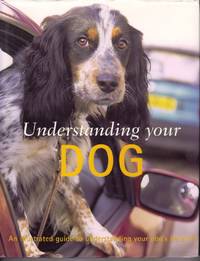 Understanding Your Dog Understanding and Training Your Dog for Life