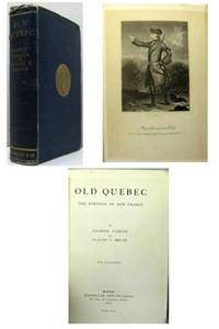 Old Quebec the fortress of New France.  With illustrations