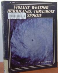 Violent Weather: Hurricanes, Tornadoes & Storms