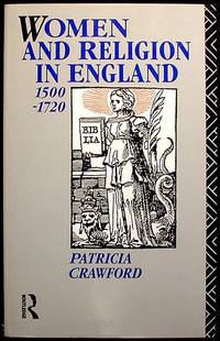 Women and Religion in England: 1500-1720 Women and Religion in England: 1500-1720