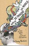 How to Re-Imagine the World A Pocket Guide for Practical Visionaries