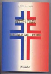 Cadets De La France Libre: L'Ecole Militaire Cadets De La France Libre: L'Ecole Militaire