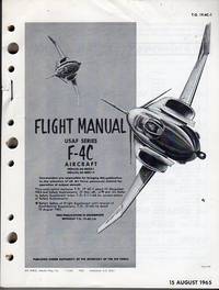 Flight Manual USAF Series F-4C Aircraft (NOw(A) 63-0032-i, NOw(A) 64-0001f) (T.O. 1F-4C-1) (McDonnell Douglas Phantom) Flight Manual USAF Series F-4C Aircraft (NOw(A) 63-0032-i, NOw(A) 64-0001f) (T.O. 1F-4C-1) (McDonnell Douglas Phantom)