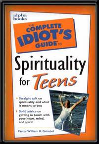 The Complete Idiot's Guide to Spirituality for Teens