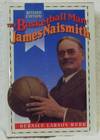 The Basketball Man; James Naismith