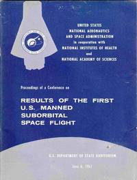 Proceedings of a Conference on Results of the First U. S. Manned Suborbital Space Flight Proceedings of a Conference on Results of the First U. S. Manned Suborbital Space Flight