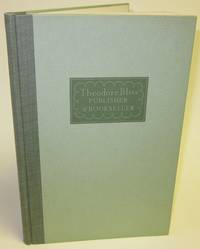 Theodore Bliss: Publisher & Bookseller, A Study of Character and Life in the Middle Period of the XIX Century